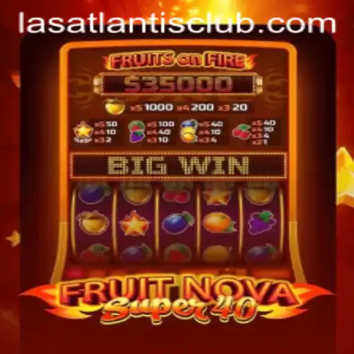 Exploring the Exciting World of FruitNovaSuper40 at Las Atlantis Casino