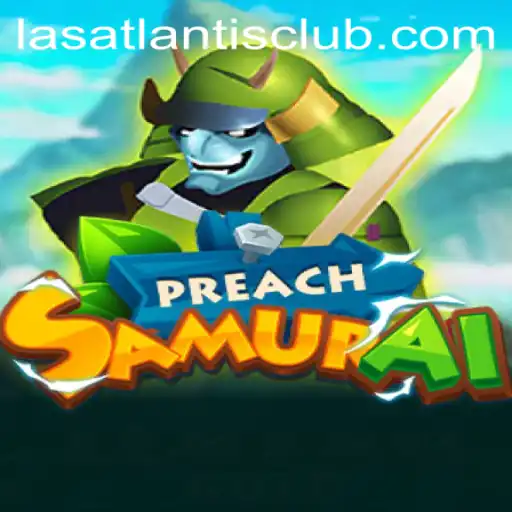 Exploring PreachSamurai: A New Adventure at Las Atlantis Casino